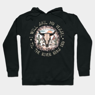 I Will Sail My Vessel 'til The River Runs Dry Leopard Desert Western Hoodie